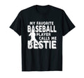 My Favorite Baseball Player Calls Me Bestie T-Shirt - Graphic Print Unisex - T-Shirt, Sweatshirt, Hoodie