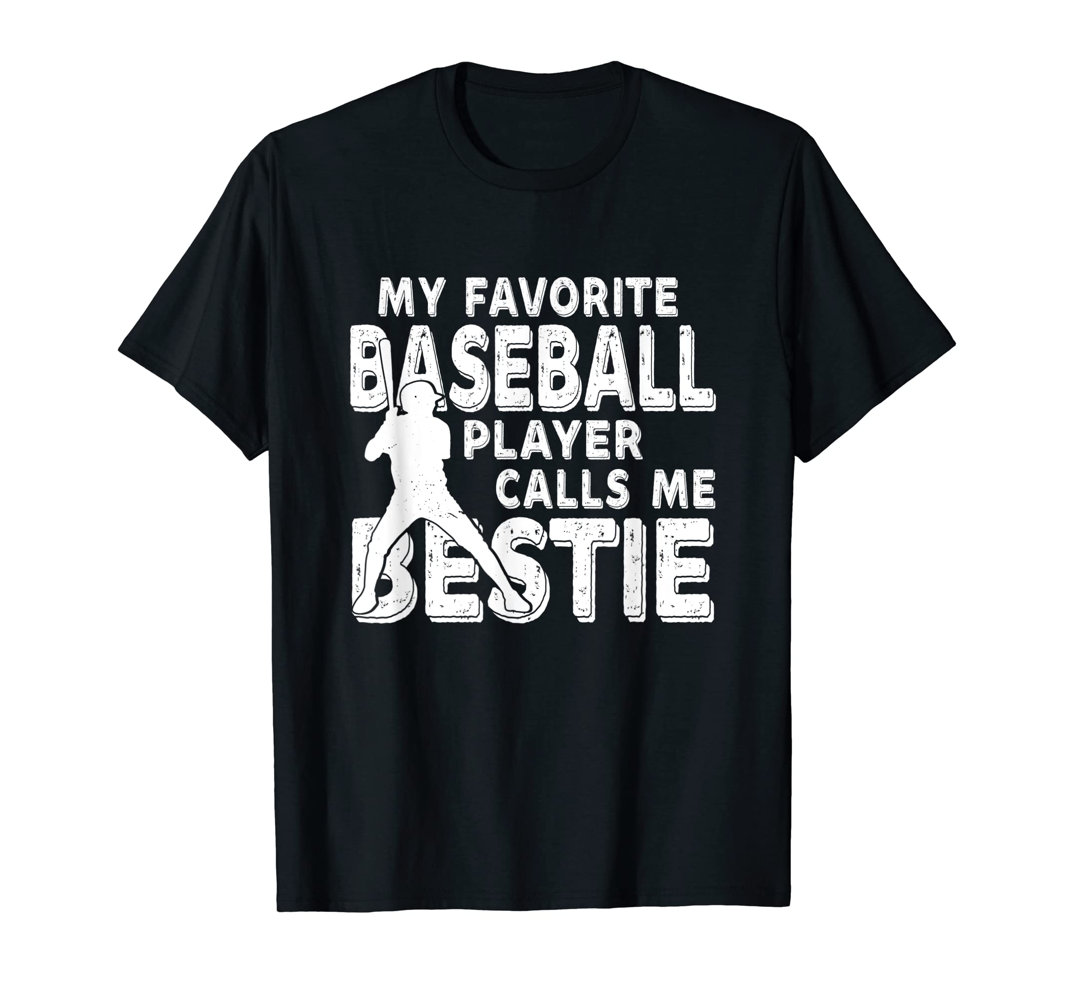 My Favorite Baseball Player Calls Me Bestie T-Shirt - Graphic Print Unisex - T-Shirt, Sweatshirt, Hoodie