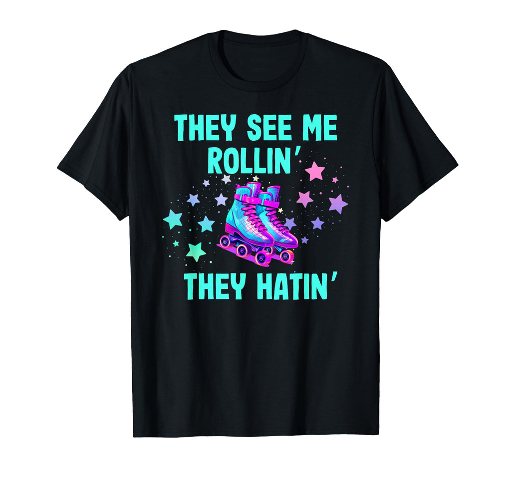 Roller Skating They See Me Rollin They T-Shirt - Graphic Print Unisex - T-Shirt, Sweatshirt, Hoodie