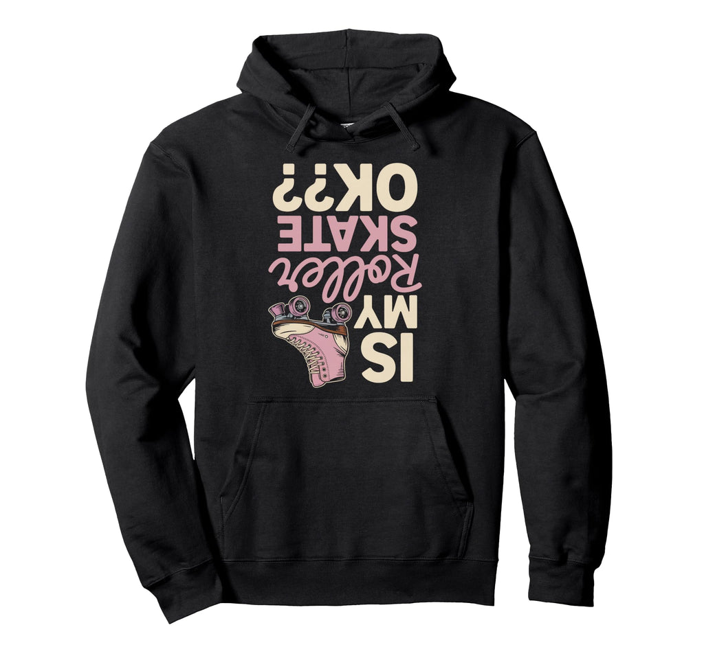 Roller Skates Ok Roller Skate Roller Hoodie - Graphic Print Men Women - T-Shirt, Sweatshirt, Hoodie