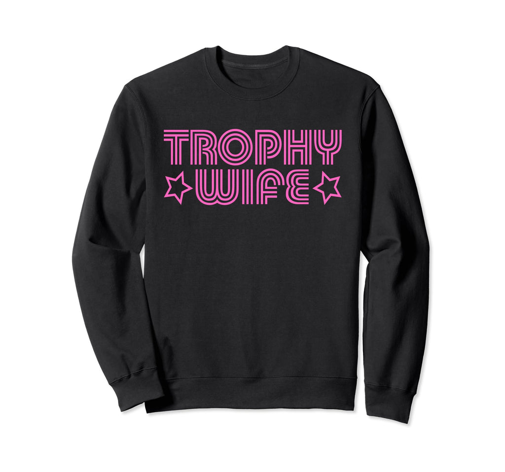 Trophy Wife Y2K Aesthetic Sweatshirt - Novelty Apparel Men Women - T-Shirt, Sweatshirt, Hoodie