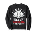 Eat Sleep Baseball Repeat Sweatshirt - Casual Everyday Wear Men Women - T-Shirt, Sweatshirt, Hoodie
