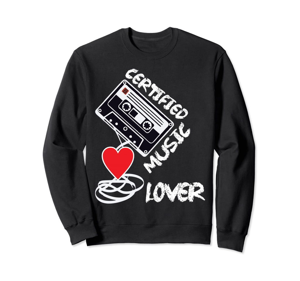 Certified Music Lover Music Sweatshirt - Streetwear Style Men Women - T-Shirt, Sweatshirt, Hoodie