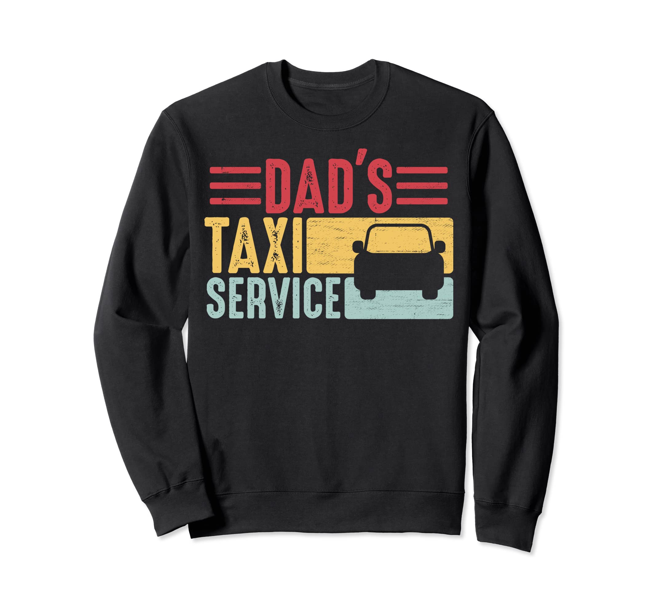 Distressed Dads Taxi Service Sweatshirt - Casual Everyday Wear for Adults - T-Shirt, Sweatshirt, Hoodie