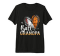 Ball Grandpa Basketball Baseball T-Shirt - Casual Everyday Wear Unisex - T-Shirt, Sweatshirt, Hoodie