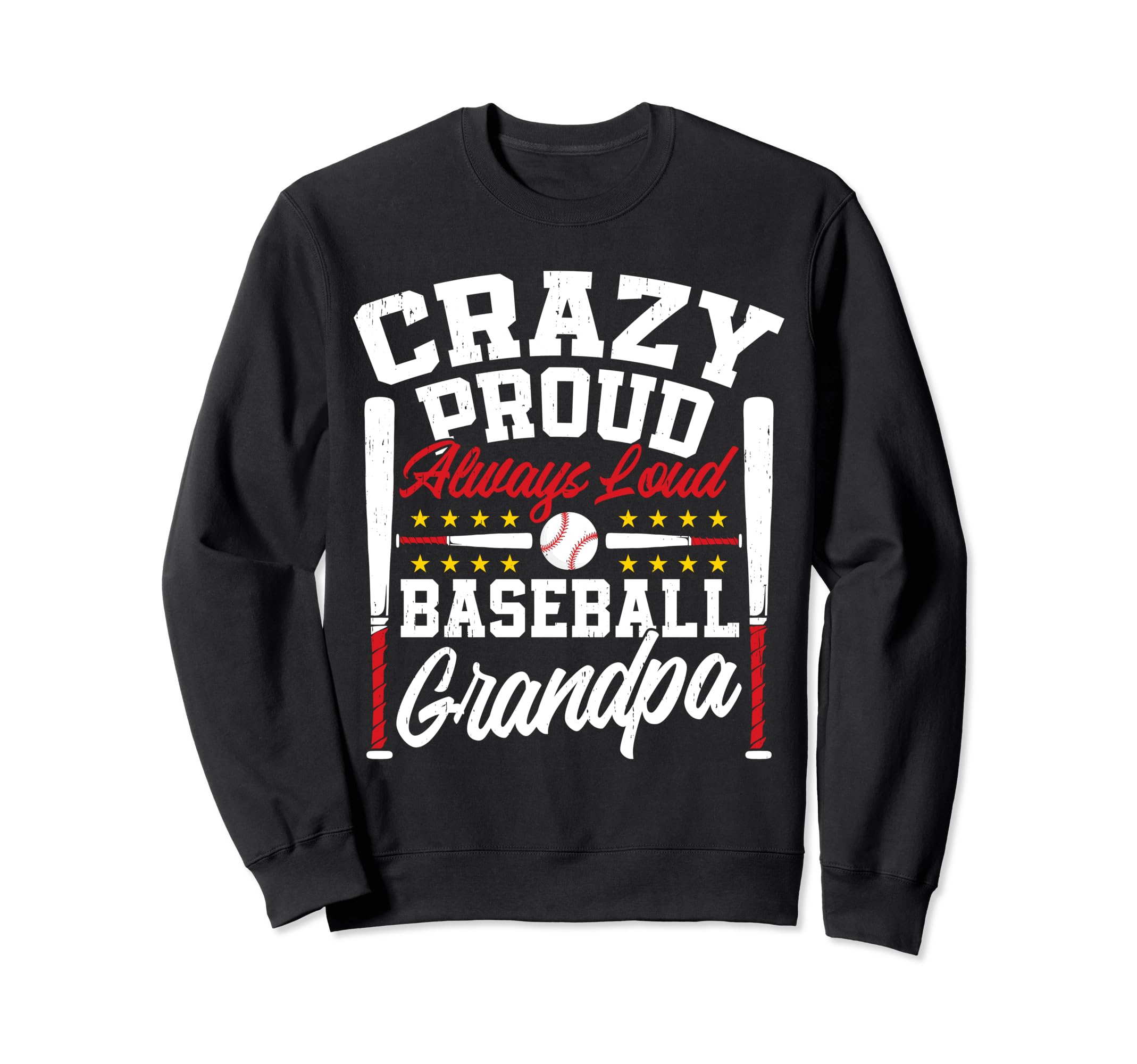 Crazy Proud Always Loud Funny Sweatshirt - Casual Everyday Wear Unisex - T-Shirt, Sweatshirt, Hoodie