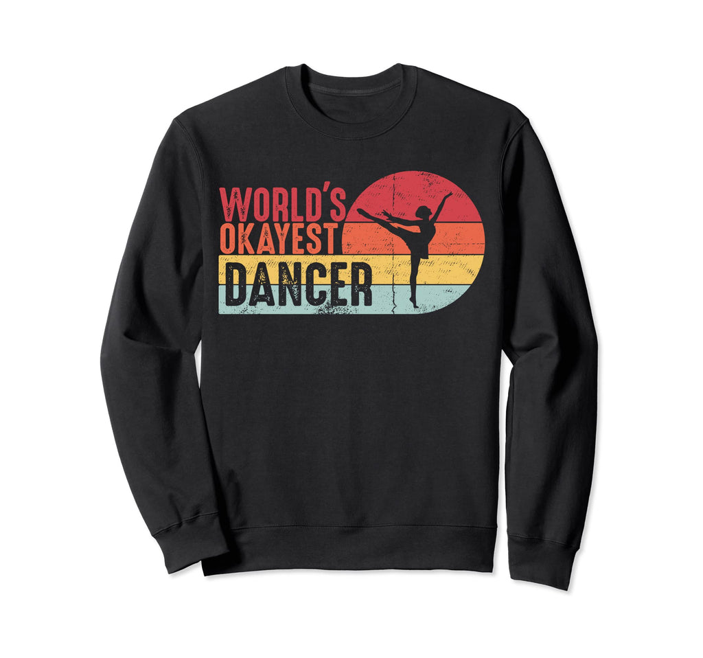 Distressed World Okayest Dancer Sweatshirt - Custom Art Print Men Women - T-Shirt, Sweatshirt, Hoodie