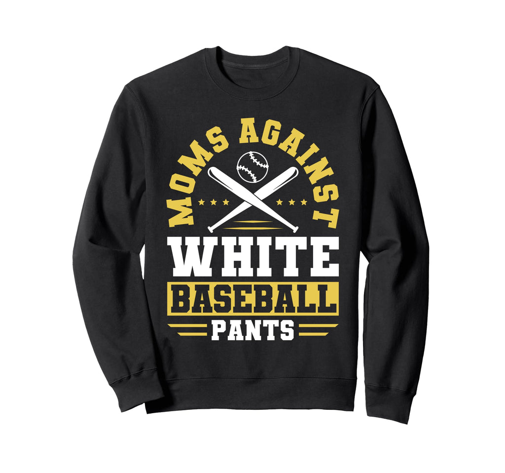 Moms Against White Baseball Pants Sweatshirt - Trendy Graphic Men Women - T-Shirt, Sweatshirt, Hoodie