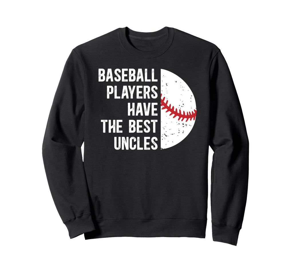 Best Baseball Uncle Baseball Sweatshirt - Fun Novelty Design Men Women - T-Shirt, Sweatshirt, Hoodie