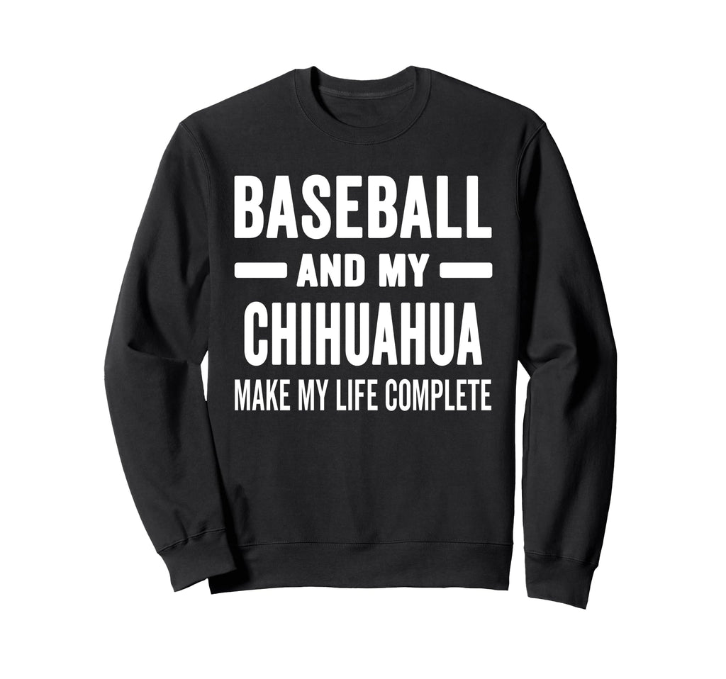 Baseball And My Chihuahua Mama Dog Sweatshirt - Streetwear Style Unisex - T-Shirt, Sweatshirt, Hoodie