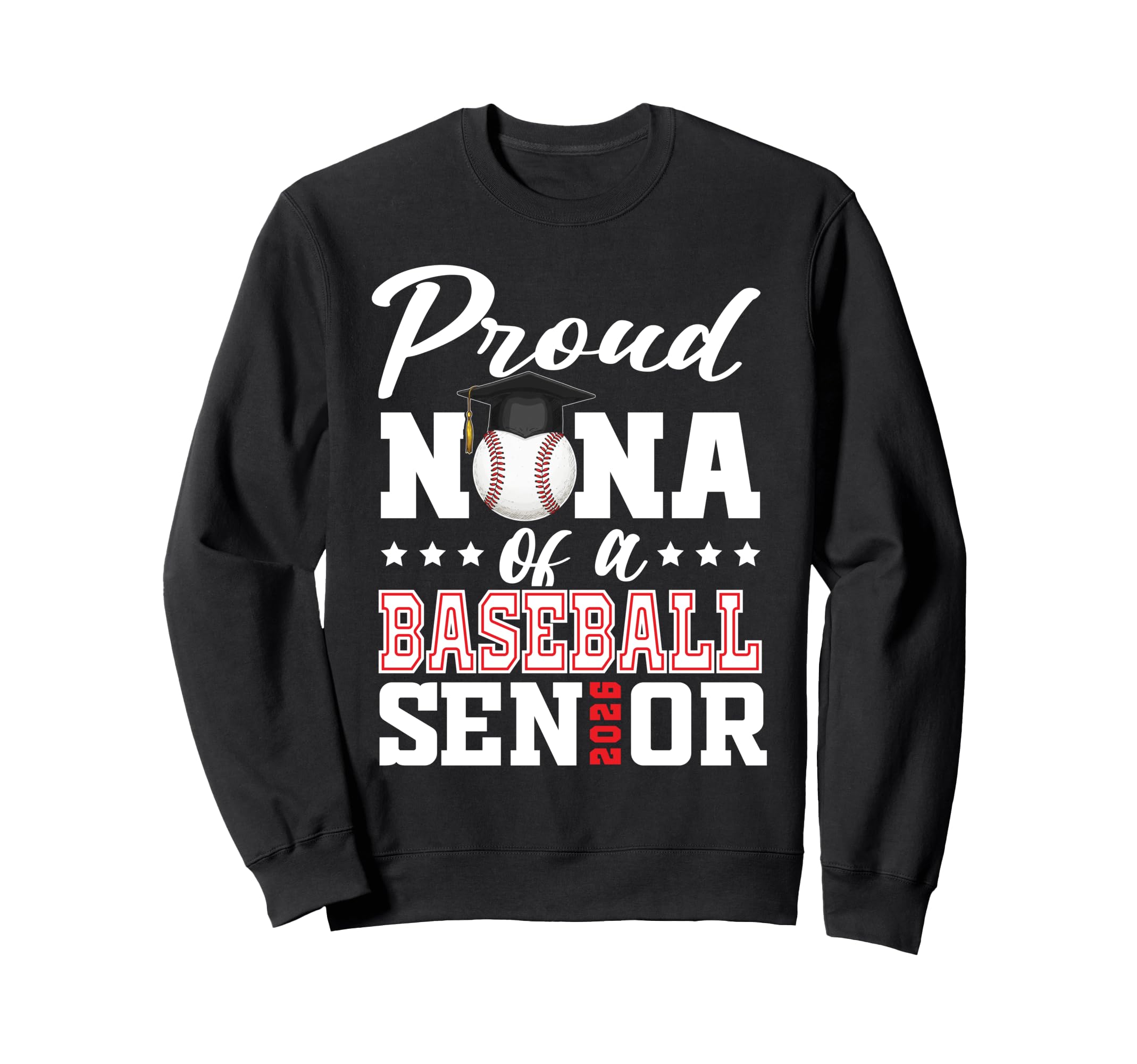 Proud Nana Baseball Senior 2026 Sweatshirt - Streetwear Style for Adults - T-Shirt, Sweatshirt, Hoodie