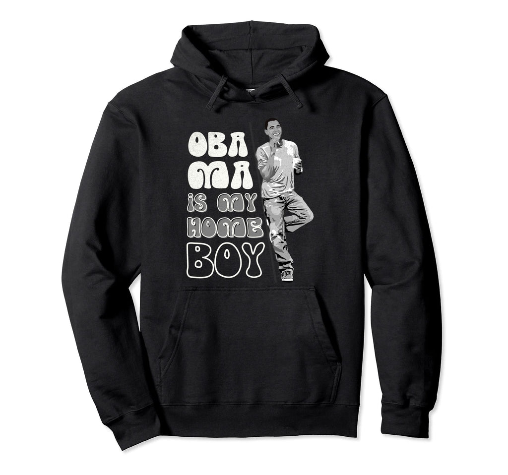 Obama Is My Homeboy Distressed Funny Hoodie - Trendy Graphic for Adults - T-Shirt, Sweatshirt, Hoodie
