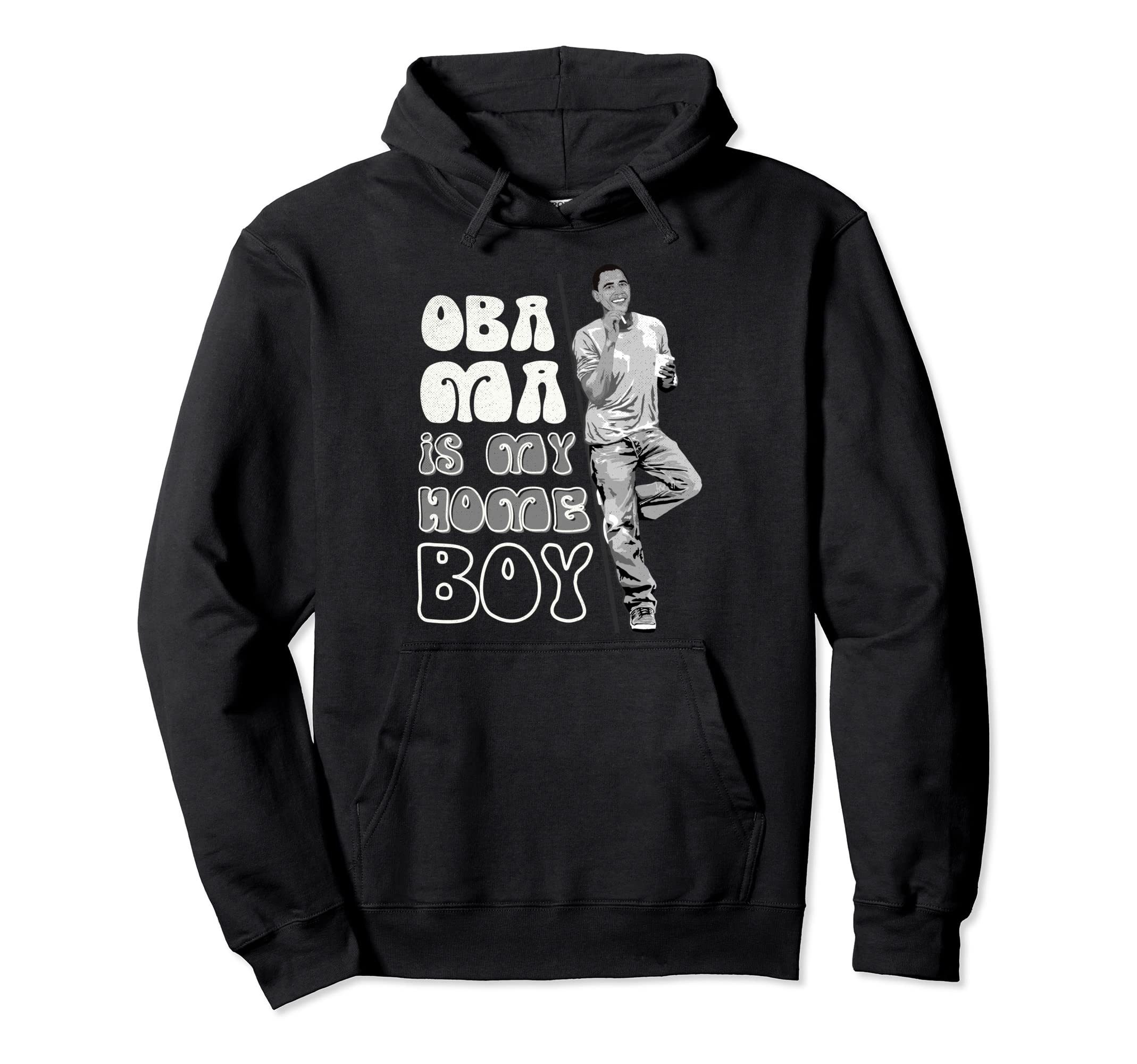 Obama Is My Homeboy Distressed Funny Hoodie - Trendy Graphic for Adults - T-Shirt, Sweatshirt, Hoodie
