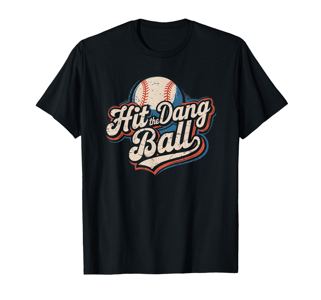 Hit Dang Ball Funny Baseball Player T-Shirt - Graphic Print Men Women - T-Shirt, Sweatshirt, Hoodie