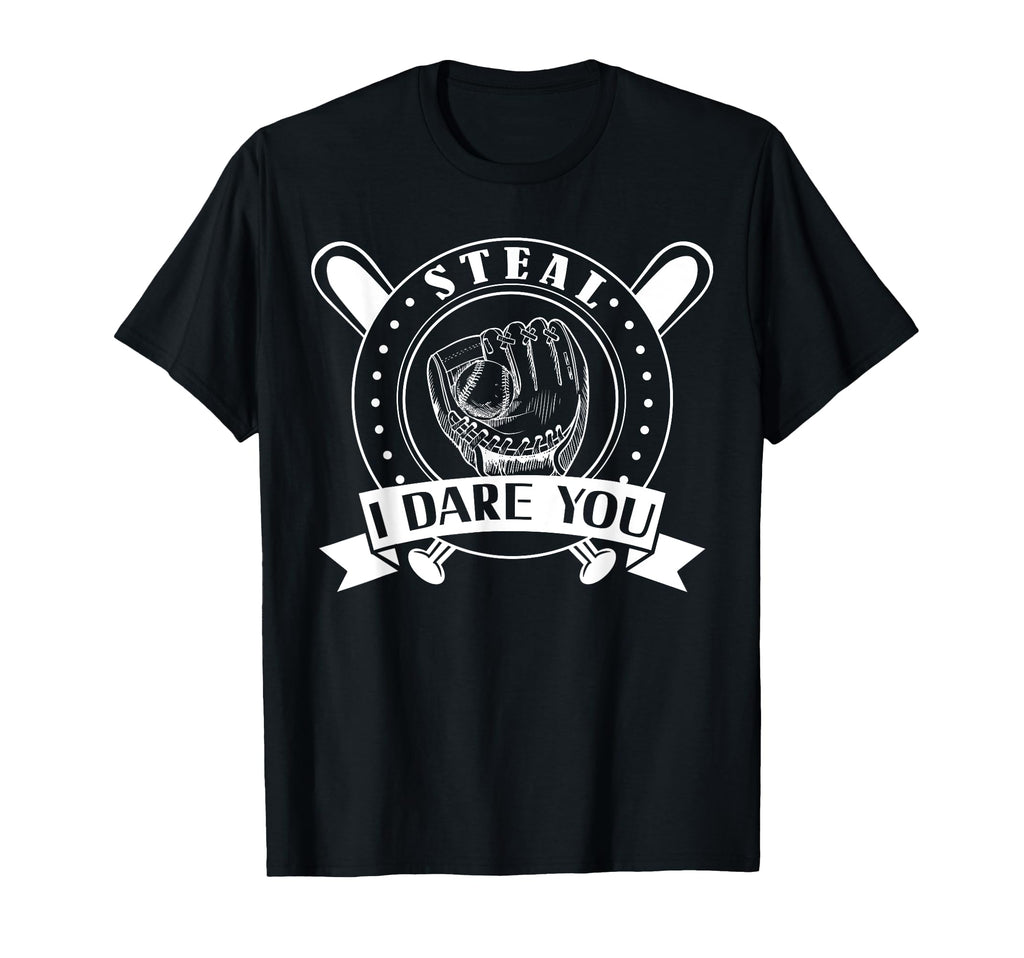Steal I Dare You Sports Baseball T-Shirt - Custom Art Print Men Women - T-Shirt, Sweatshirt, Hoodie