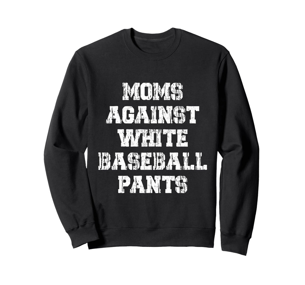 Moms Against White Baseball Sweatshirt - Fun Novelty Design for Adults - T-Shirt, Sweatshirt, Hoodie
