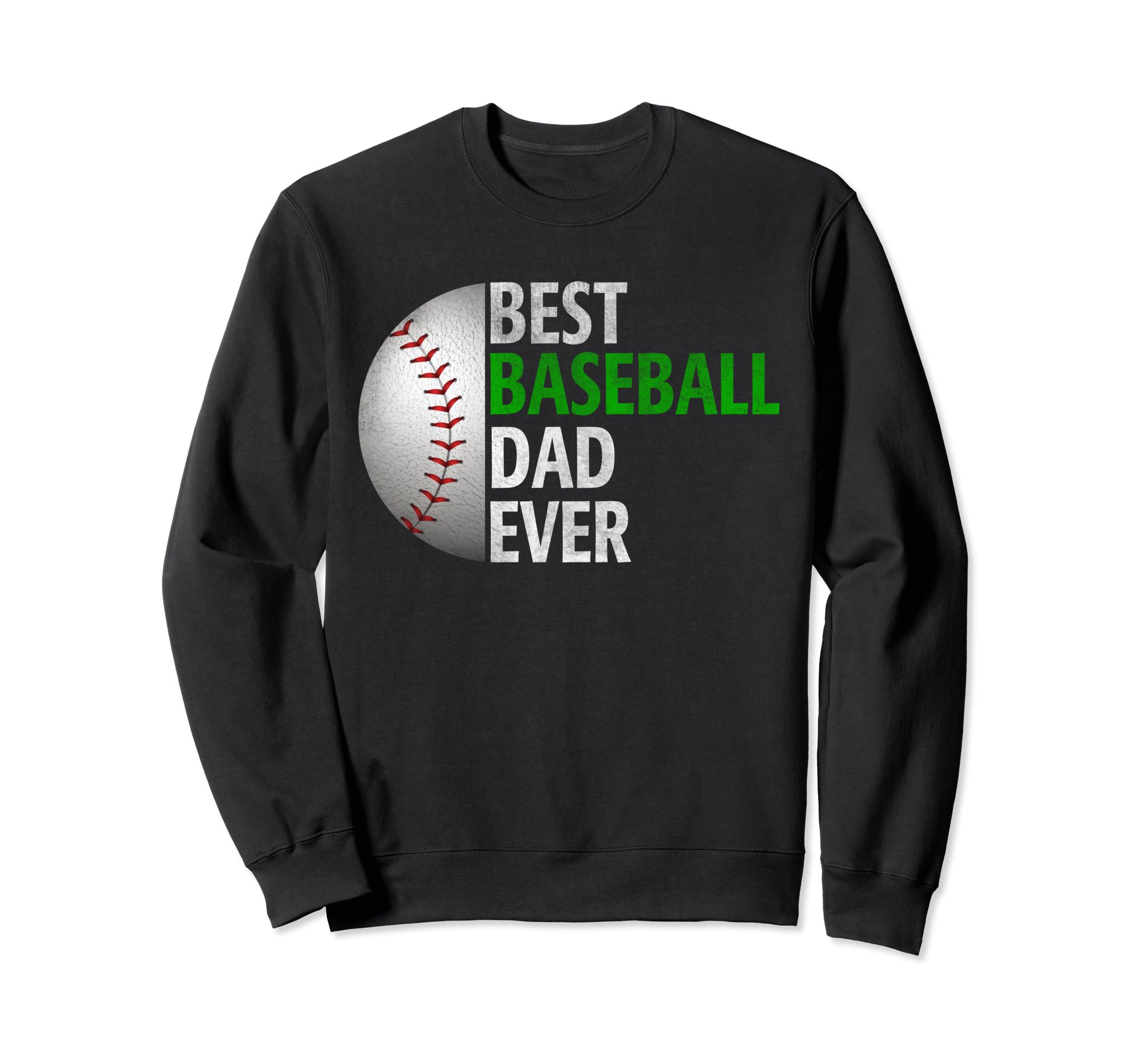 Best Baseball Dad Ever Funny Sweatshirt - Casual Everyday Wear for Adults - T-Shirt, Sweatshirt, Hoodie