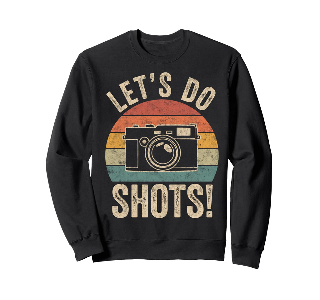 Lets Do Shots Photo Camera Sweatshirt - Custom Art Print for Adults - T-Shirt, Sweatshirt, Hoodie
