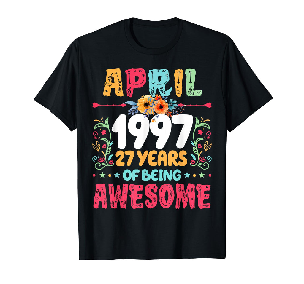 Since April 1997 27 Years Being T-Shirt - Fun Novelty Design Men Women - T-Shirt, Sweatshirt, Hoodie