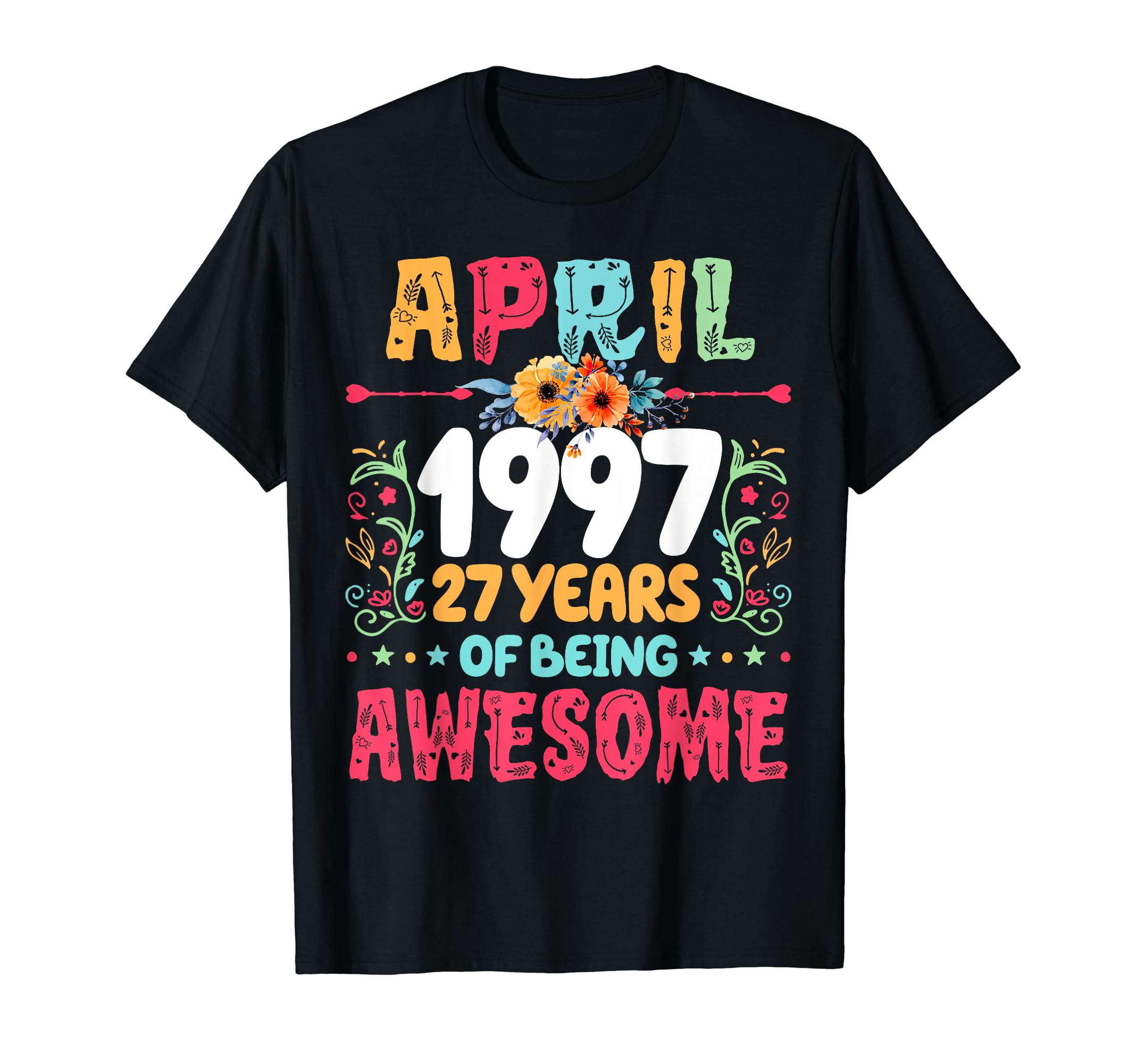 Since April 1997 27 Years Being T-Shirt - Fun Novelty Design Men Women - T-Shirt, Sweatshirt, Hoodie