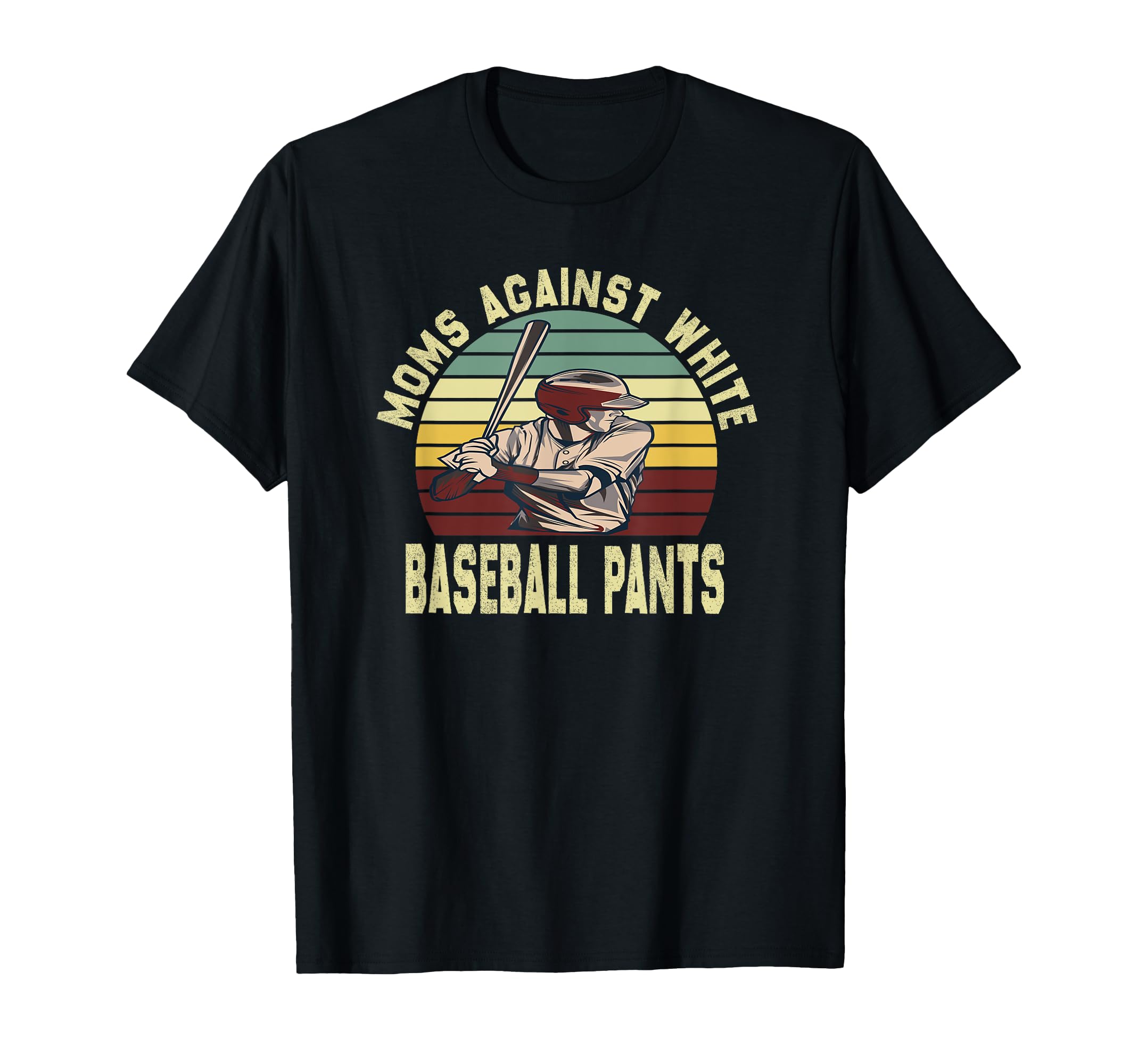 Moms Against White Baseball Pants Funny Mom T-Shirt - Trendy Graphic Unisex - T-Shirt, Sweatshirt, Hoodie