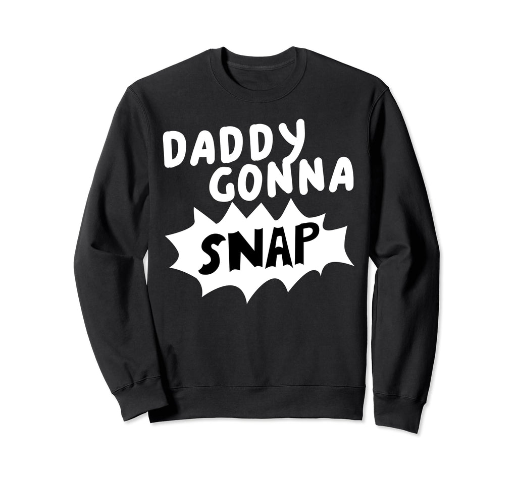 Daddys Gonna Snap Photography Camera Sweatshirt - Streetwear Style Unisex - T-Shirt, Sweatshirt, Hoodie