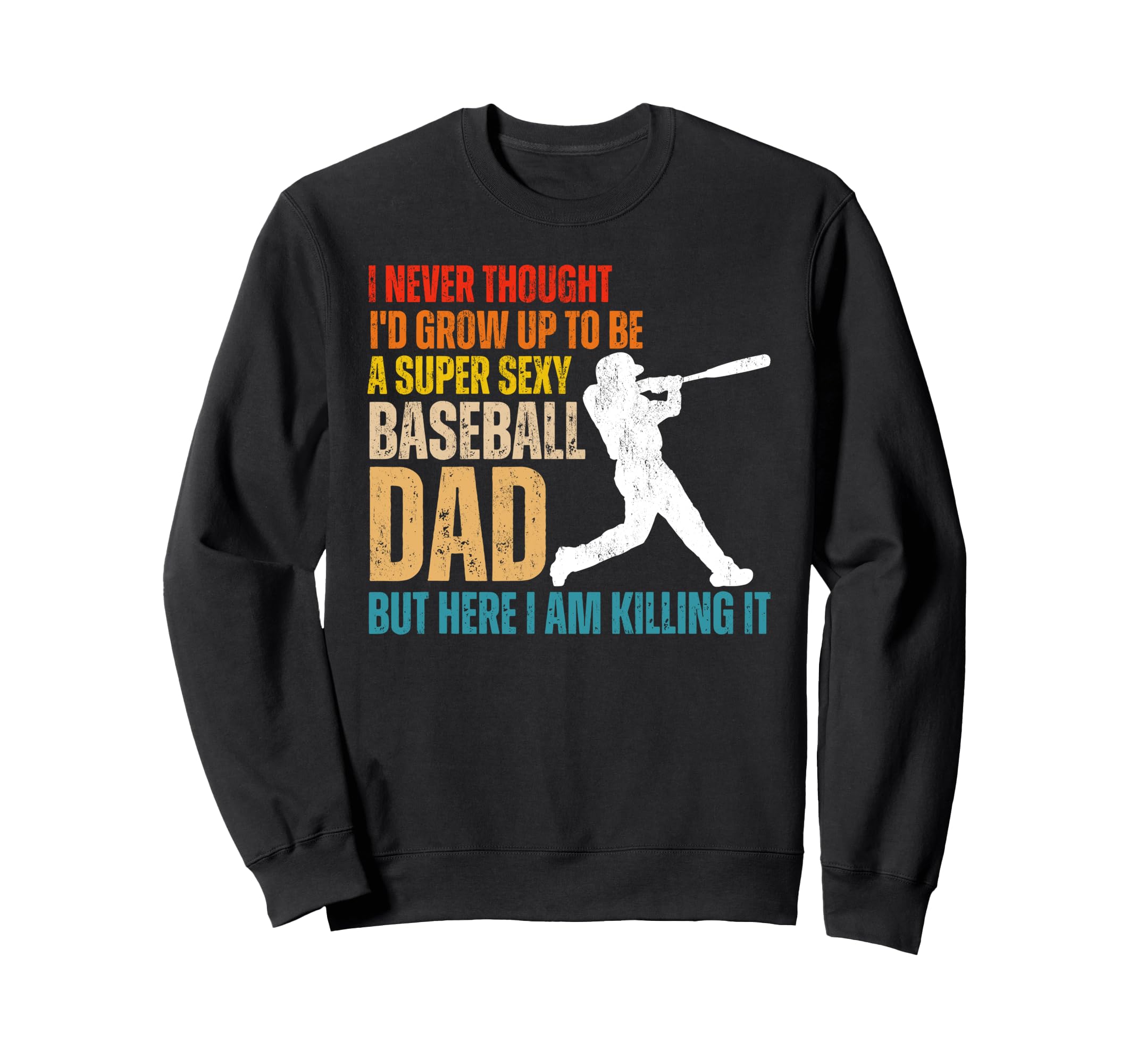 Funny Fathers Day Super Sexy Sweatshirt - Aesthetic Graphic for Adults - T-Shirt, Sweatshirt, Hoodie