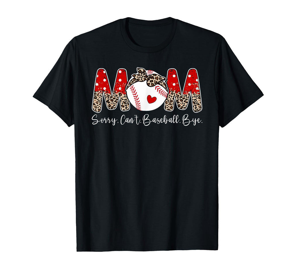 Sorry Cant Baseball Mom Baseball T-Shirt - Streetwear Style Men Women - T-Shirt, Sweatshirt, Hoodie