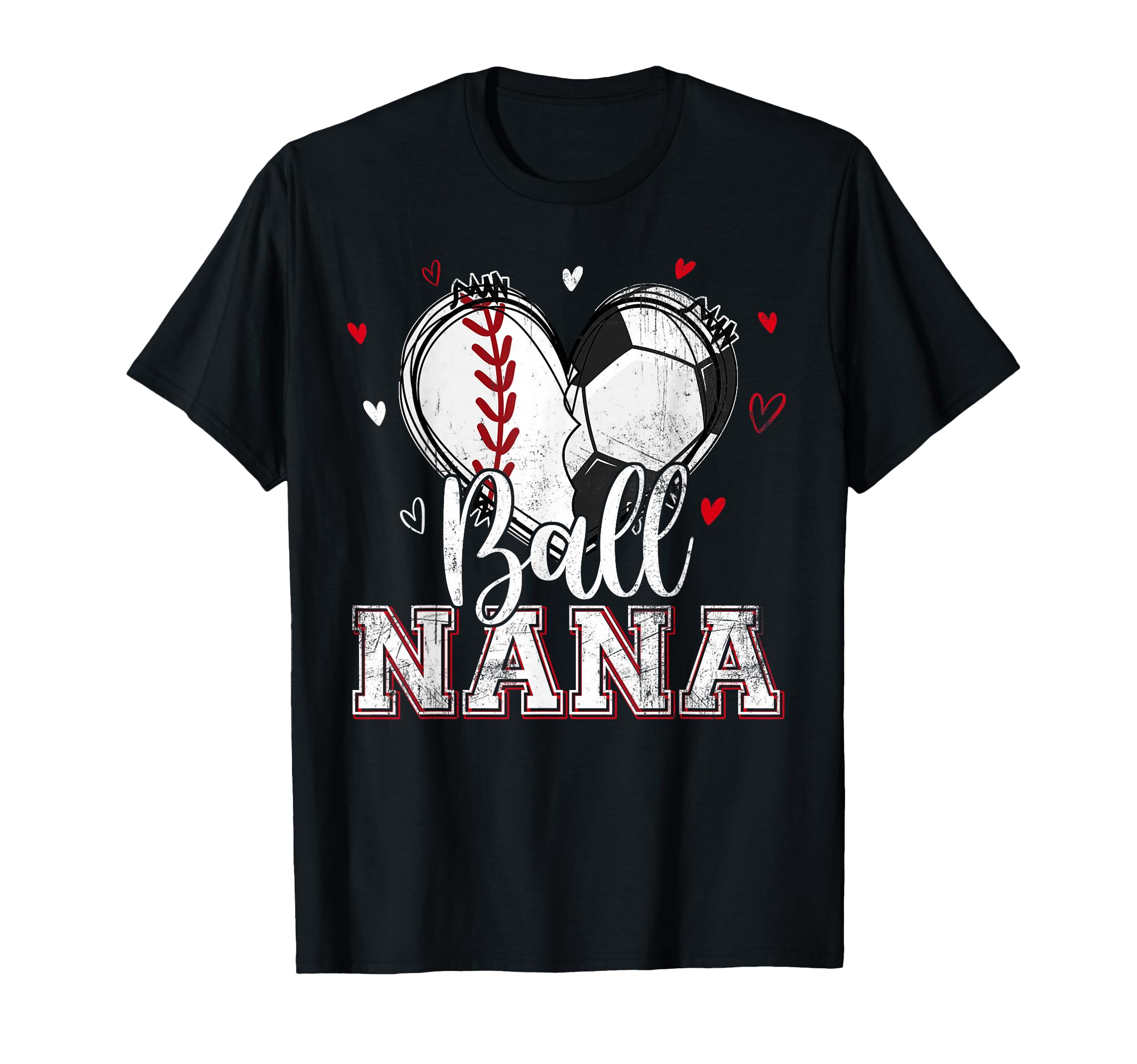 Ball Nana Baseball Soccer Heart Nana T-Shirt - Streetwear Style Unisex - T-Shirt, Sweatshirt, Hoodie