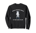 Doing Strange Things Funny Witty Sweatshirt - Custom Art Print Men Women - T-Shirt, Sweatshirt, Hoodie