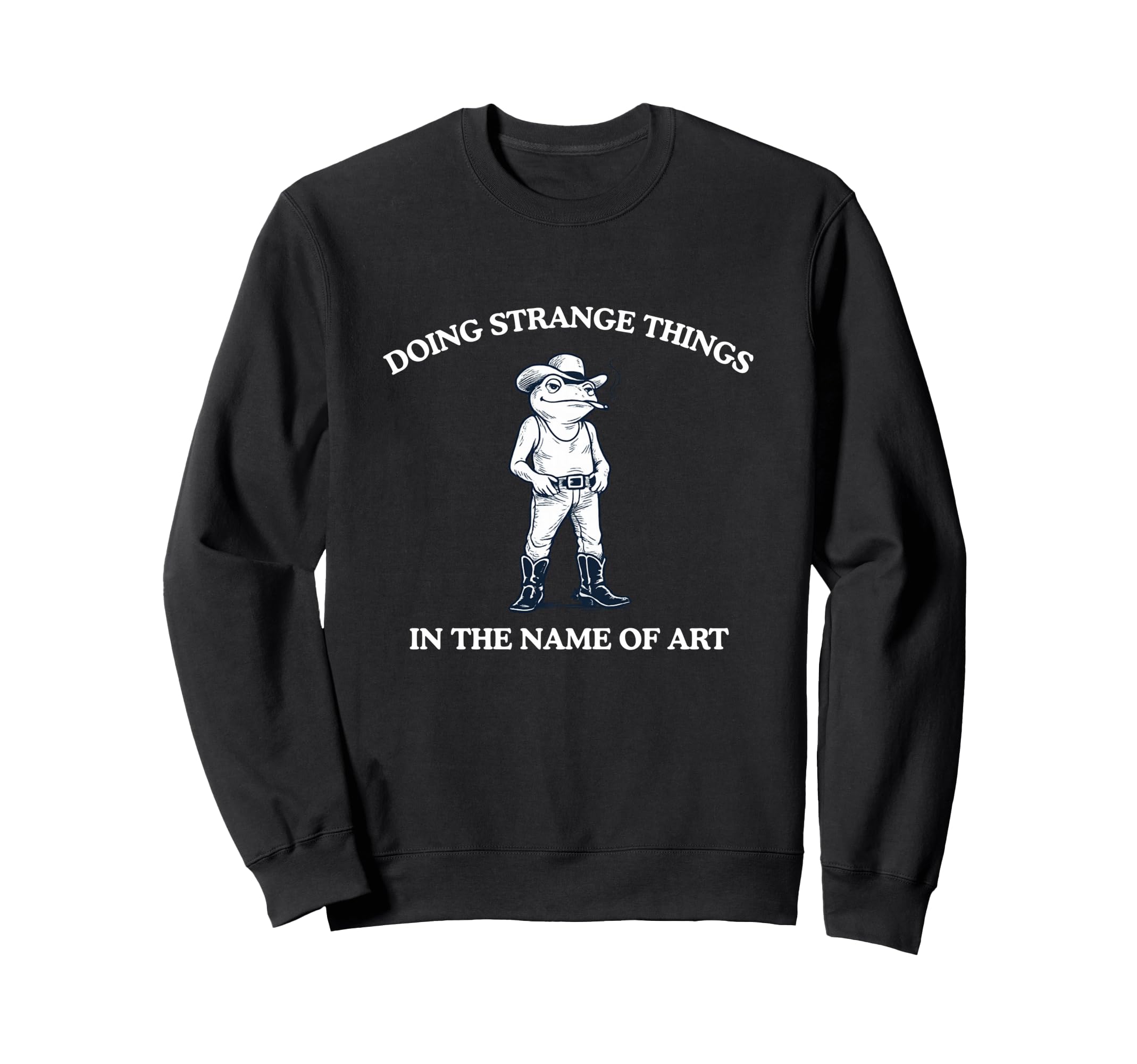 Doing Strange Things Funny Witty Sweatshirt - Custom Art Print Men Women - T-Shirt, Sweatshirt, Hoodie