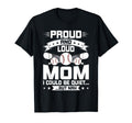 Proud And Loud Mom Baseball Lover Mom T-Shirt - Graphic Print Unisex - T-Shirt, Sweatshirt, Hoodie