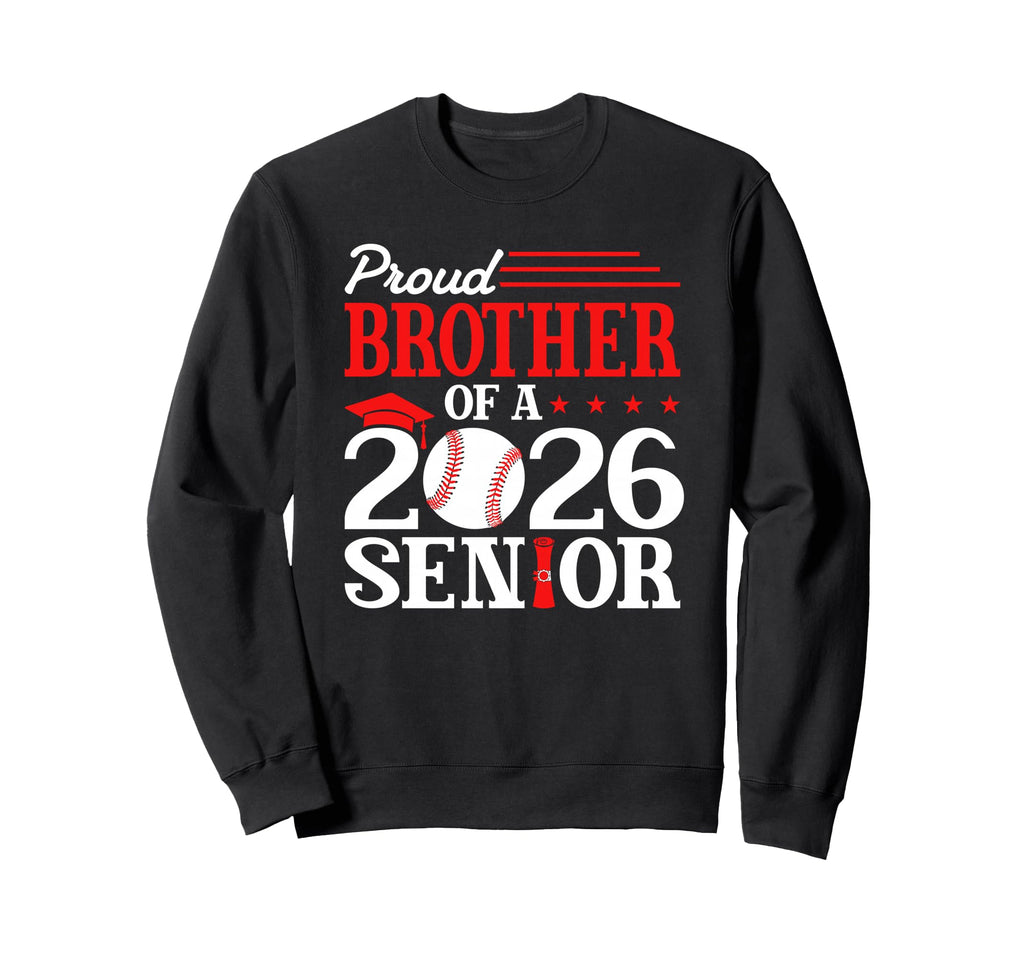 Proud Brother 2026 Senior Baseball Sweatshirt - Novelty Apparel Unisex - T-Shirt, Sweatshirt, Hoodie