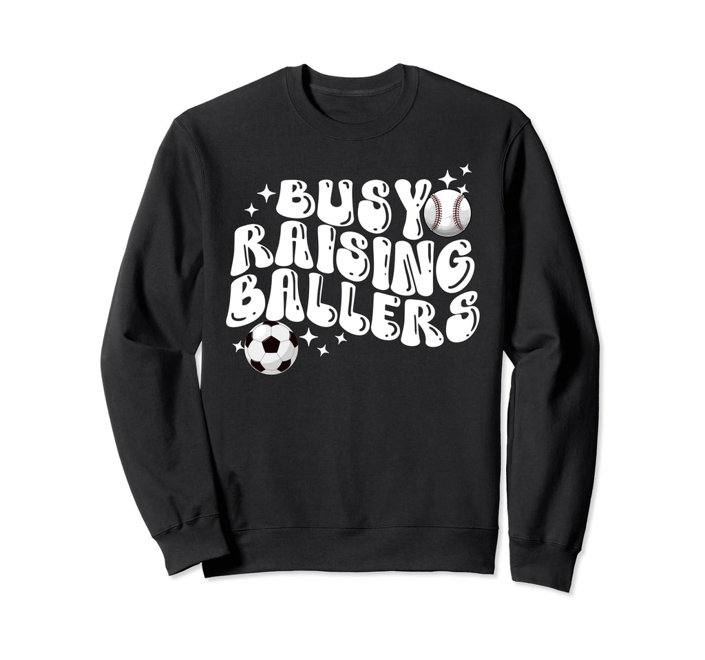 Busy Raising Ballers Baseball Soccer Mom Sweatshirt - Unique Graphic Unisex - T-Shirt, Sweatshirt, Hoodie