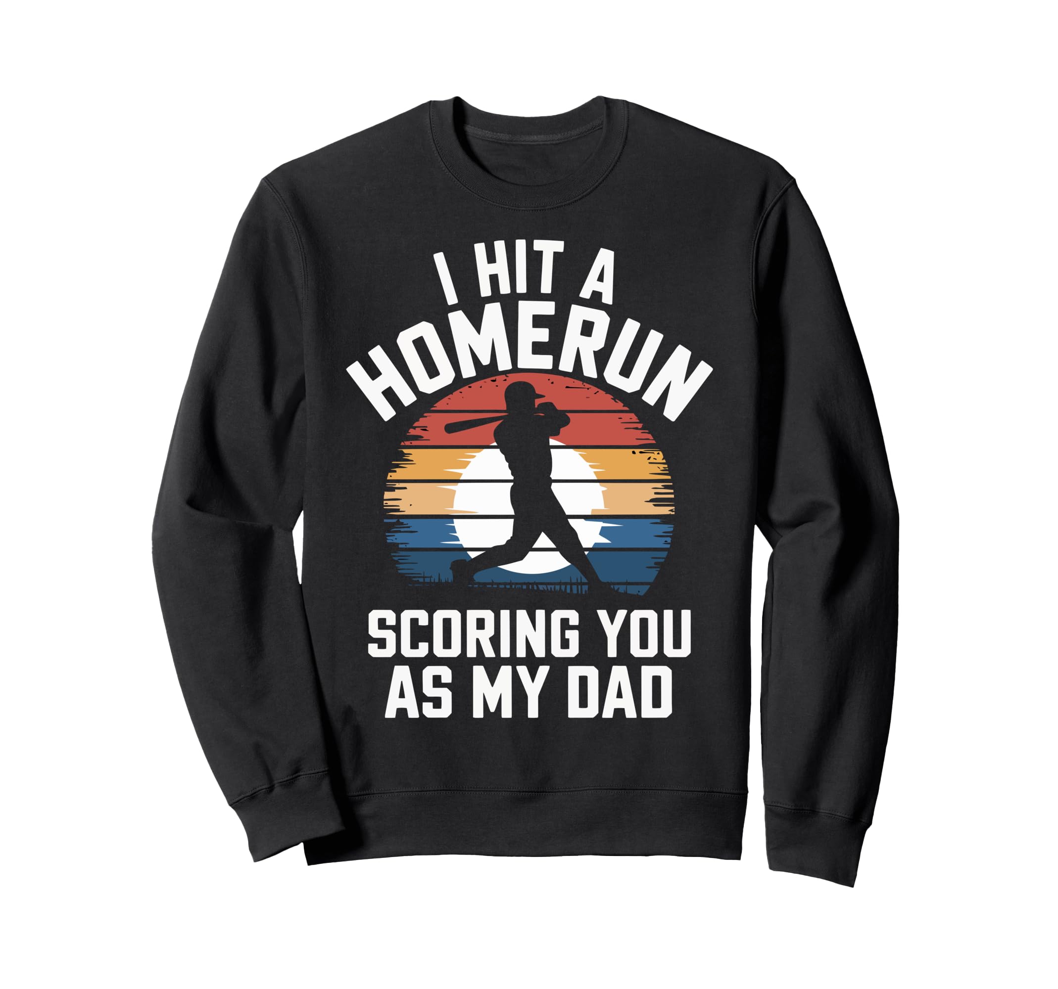 I Hit Homerun Scoring You Dad Sweatshirt - Minimalist Print Men Women - T-Shirt, Sweatshirt, Hoodie