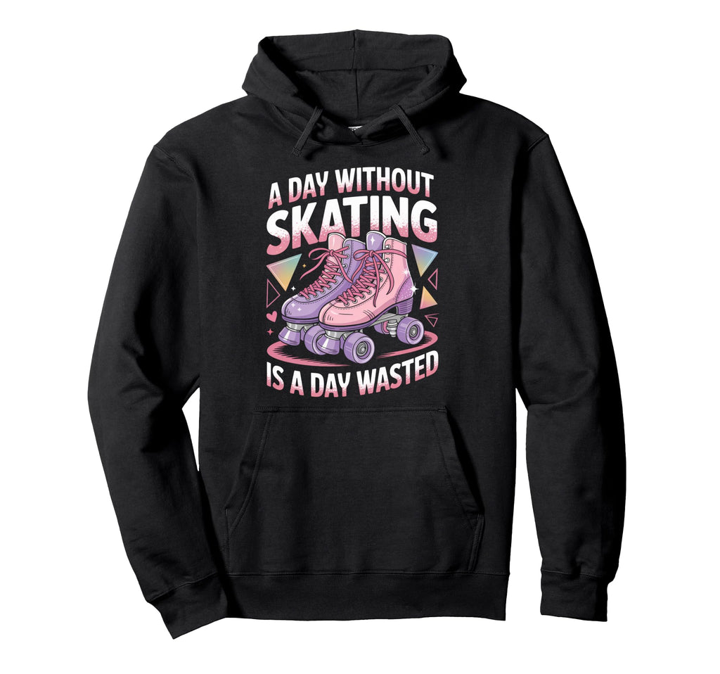 Day Without Skating Roller Skate Hoodie - Streetwear Style Men Women - T-Shirt, Sweatshirt, Hoodie