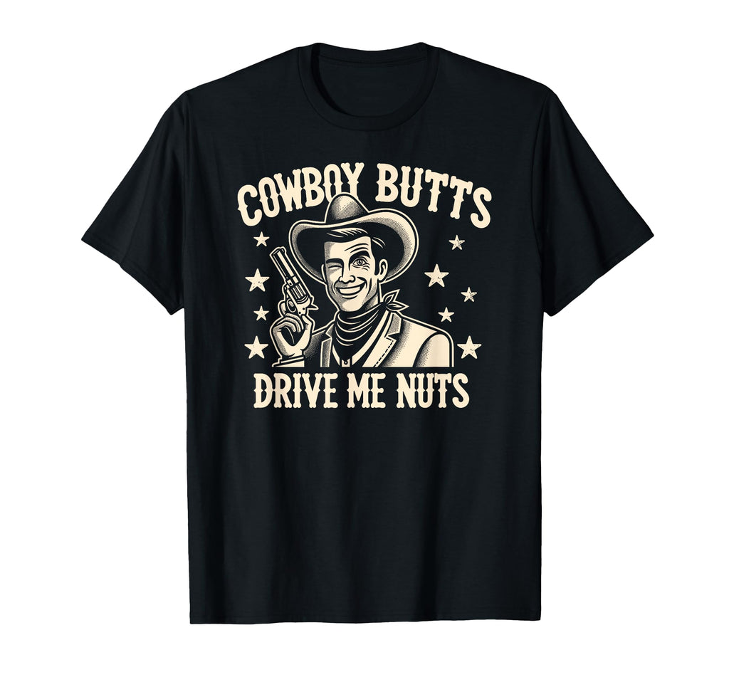 Gay Cowboy Butts Drive Me Nuts Lgbtq T-Shirt - Streetwear Style Men Women - T-Shirt, Sweatshirt, Hoodie