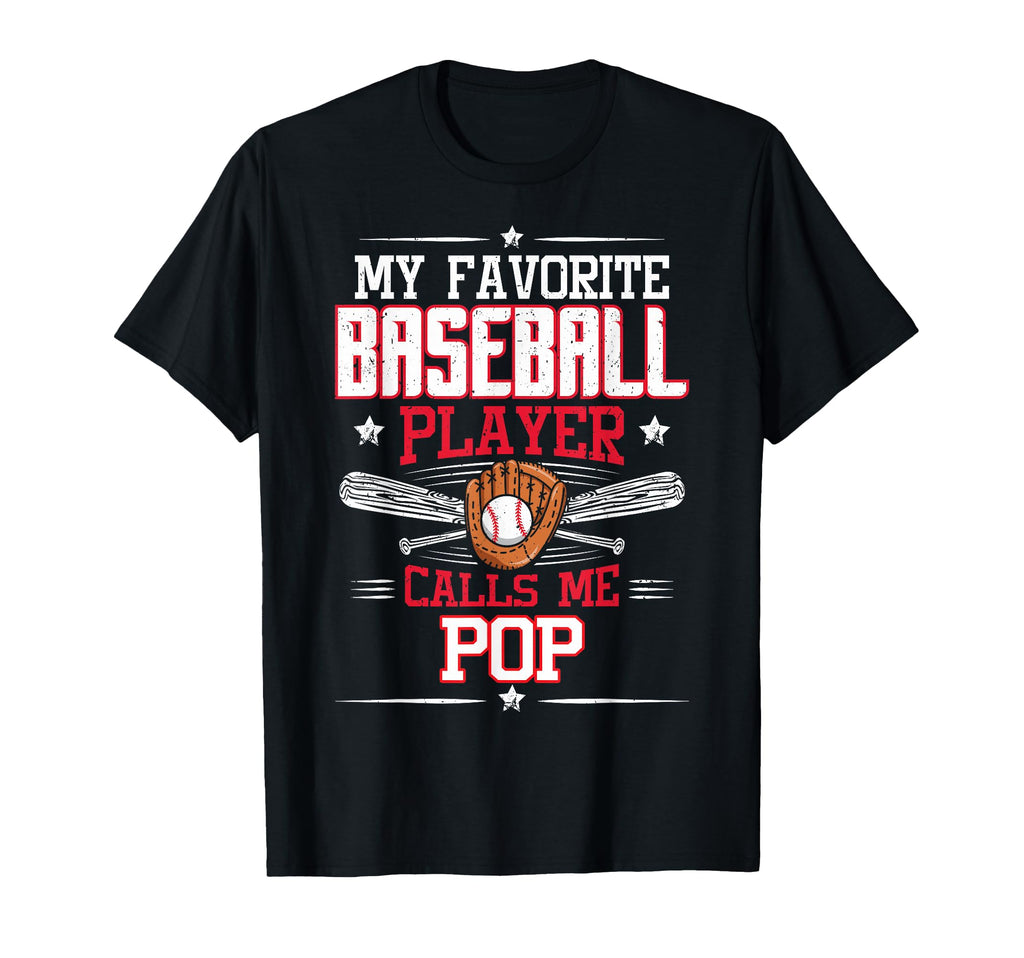My Favorite Baseball Player Calls Me Pop T-Shirt - Novelty Apparel Unisex - T-Shirt, Sweatshirt, Hoodie
