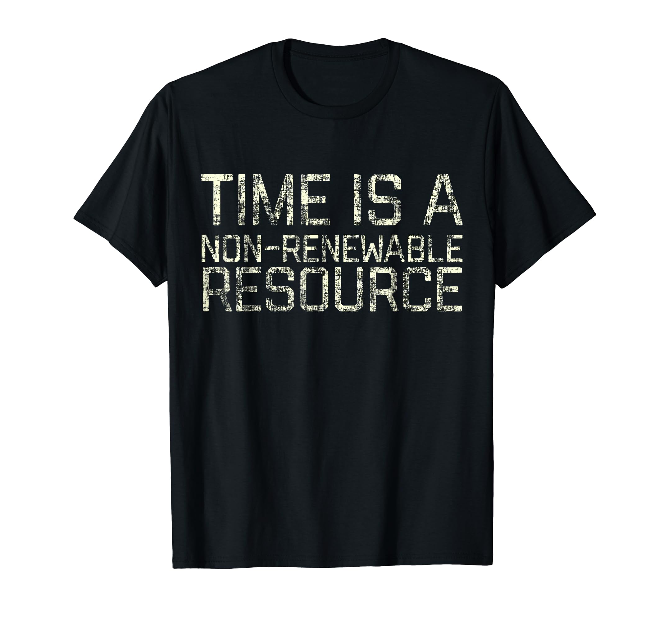 Time Is Non Renewable Resource T-Shirt - Custom Art Print Men Women - T-Shirt, Sweatshirt, Hoodie