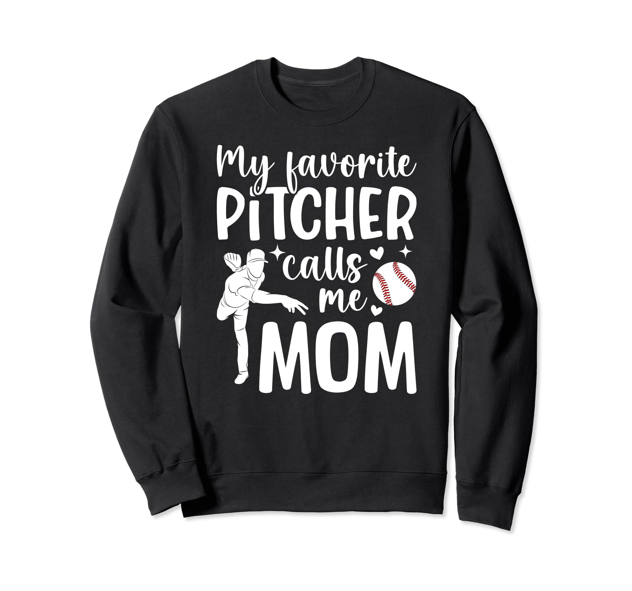 My Favorite Baseball Pitcher Mom Sweatshirt - Fun Novelty Design Men Women - T-Shirt, Sweatshirt, Hoodie