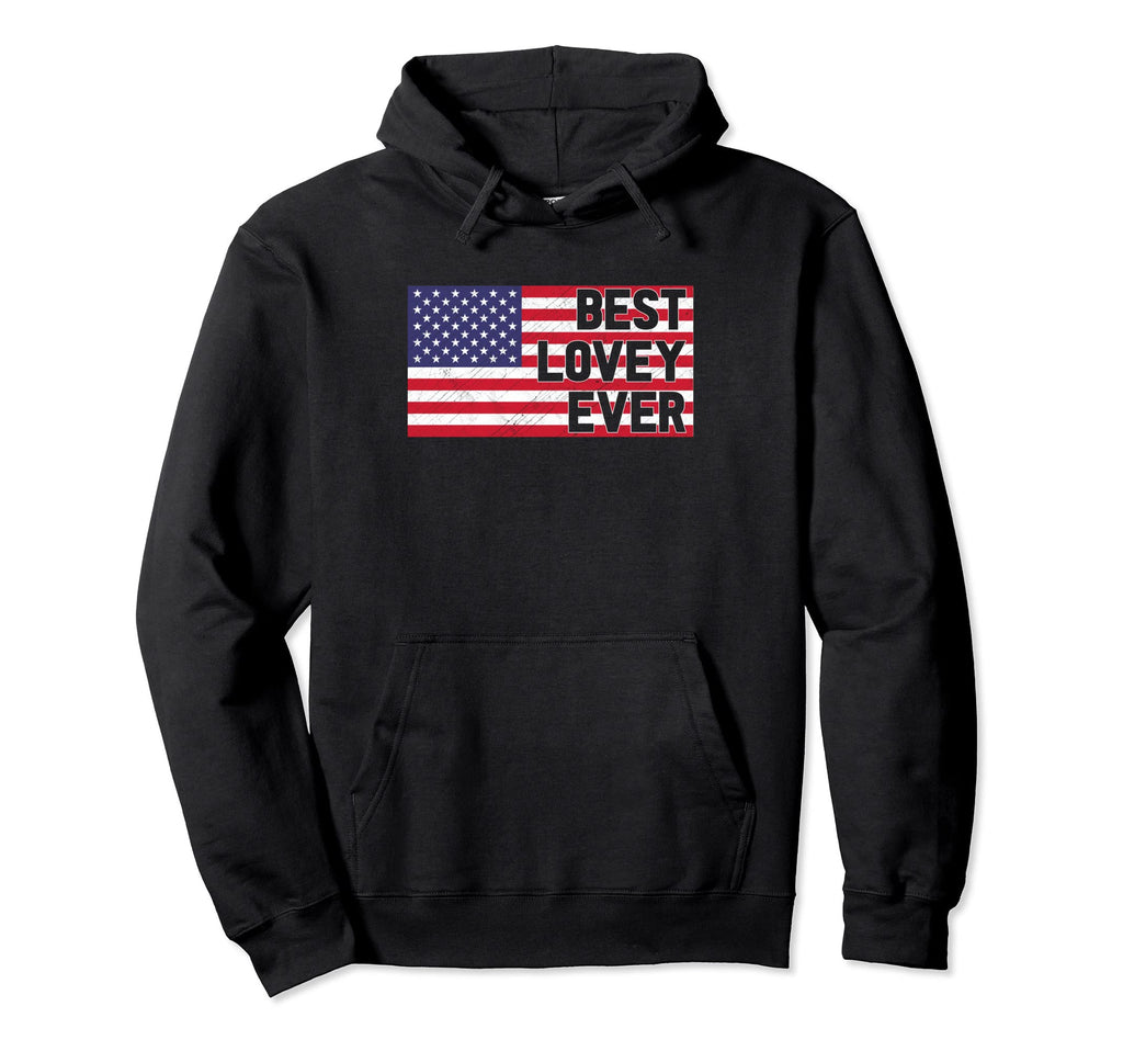 American Flag Best Lovey Ever Patriotic Hoodie - Trendy Graphic for Adults - T-Shirt, Sweatshirt, Hoodie