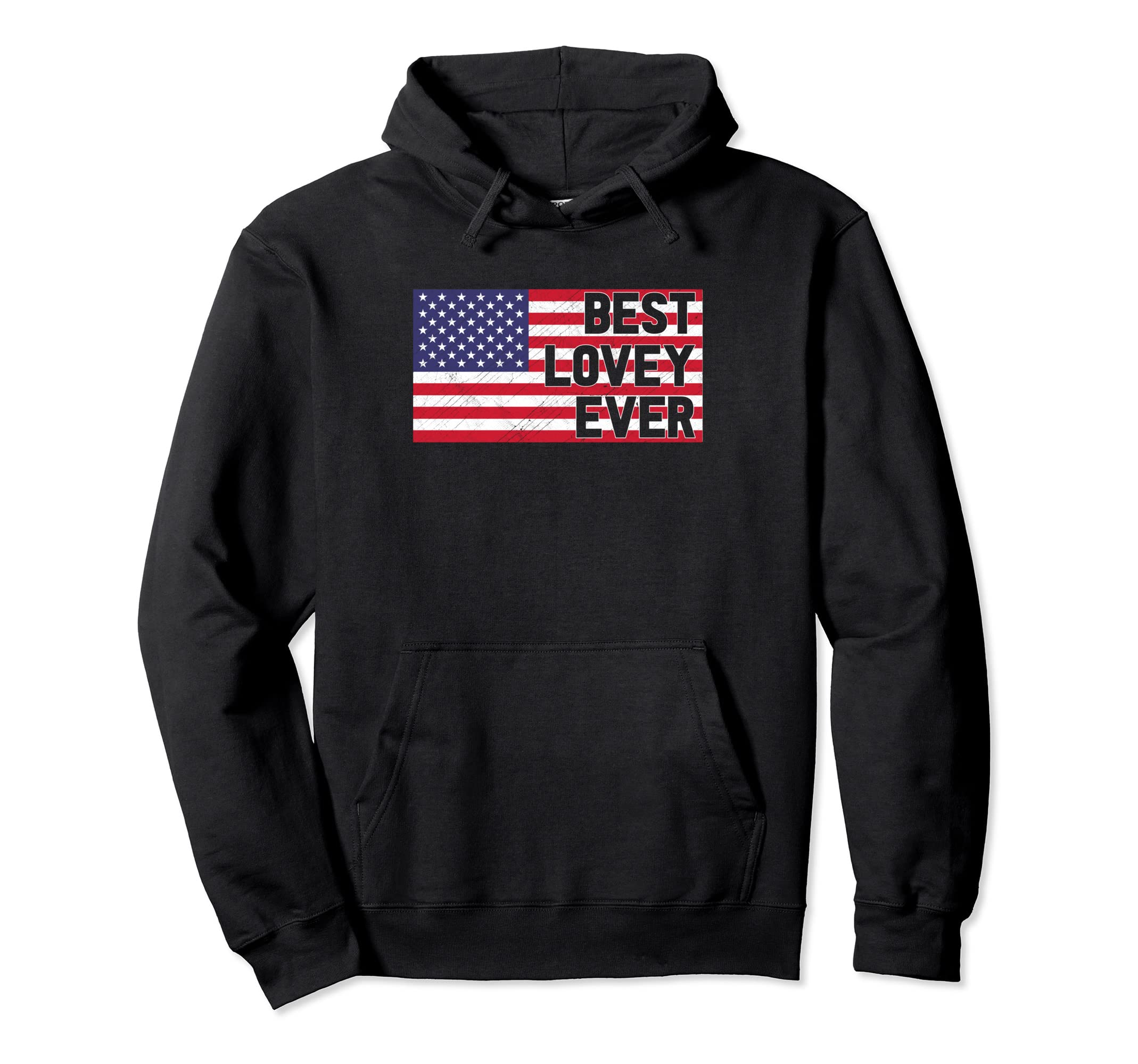 American Flag Best Lovey Ever Patriotic Hoodie - Trendy Graphic for Adults - T-Shirt, Sweatshirt, Hoodie