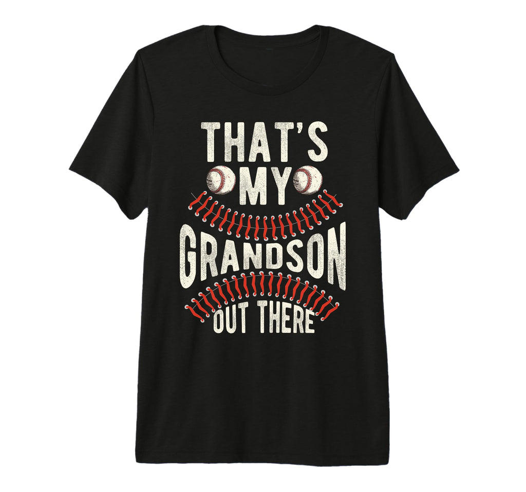 Thats My Grandson Out There Baseball T-Shirt - Graphic Print Unisex - T-Shirt, Sweatshirt, Hoodie