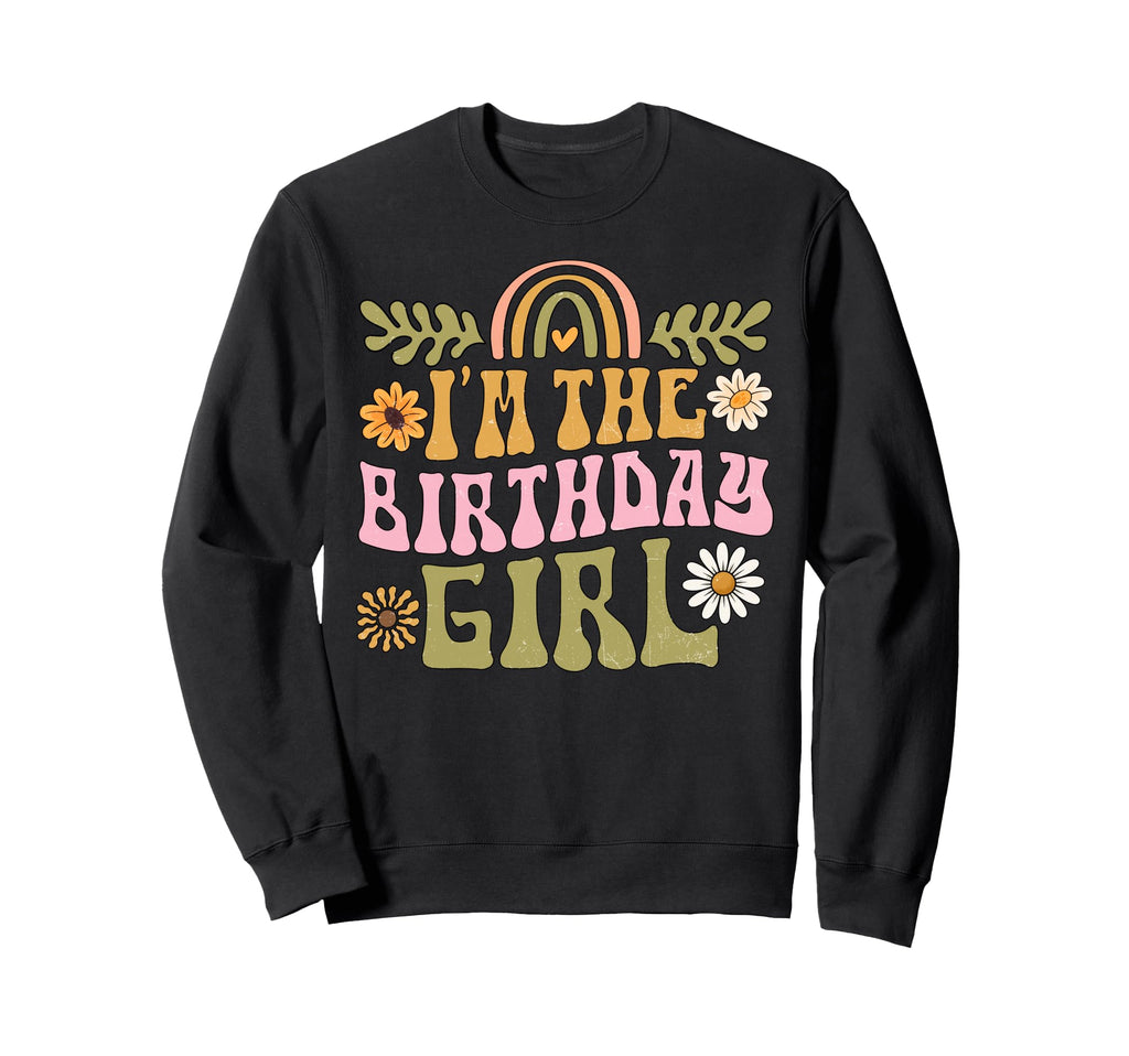 Im Birthday Rainbow Flower Sweatshirt - Trendy Graphic Men Women - T-Shirt, Sweatshirt, Hoodie