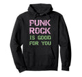 Punk Rock Is Good You Grunge Font Hoodie - Novelty Apparel for Adults - T-Shirt, Sweatshirt, Hoodie