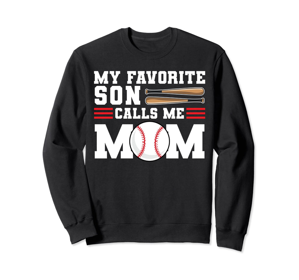 My Favorite Son Calls Me Mom Sweatshirt - Fun Novelty Design Unisex - T-Shirt, Sweatshirt, Hoodie
