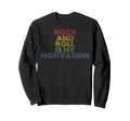 Rock And Roll Is My Motivation 70S Sweatshirt - Unique Graphic Unisex - T-Shirt, Sweatshirt, Hoodie