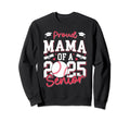 Proud Mama 2025 Senior Mom Class Sweatshirt - Casual Everyday Wear Unisex - T-Shirt, Sweatshirt, Hoodie
