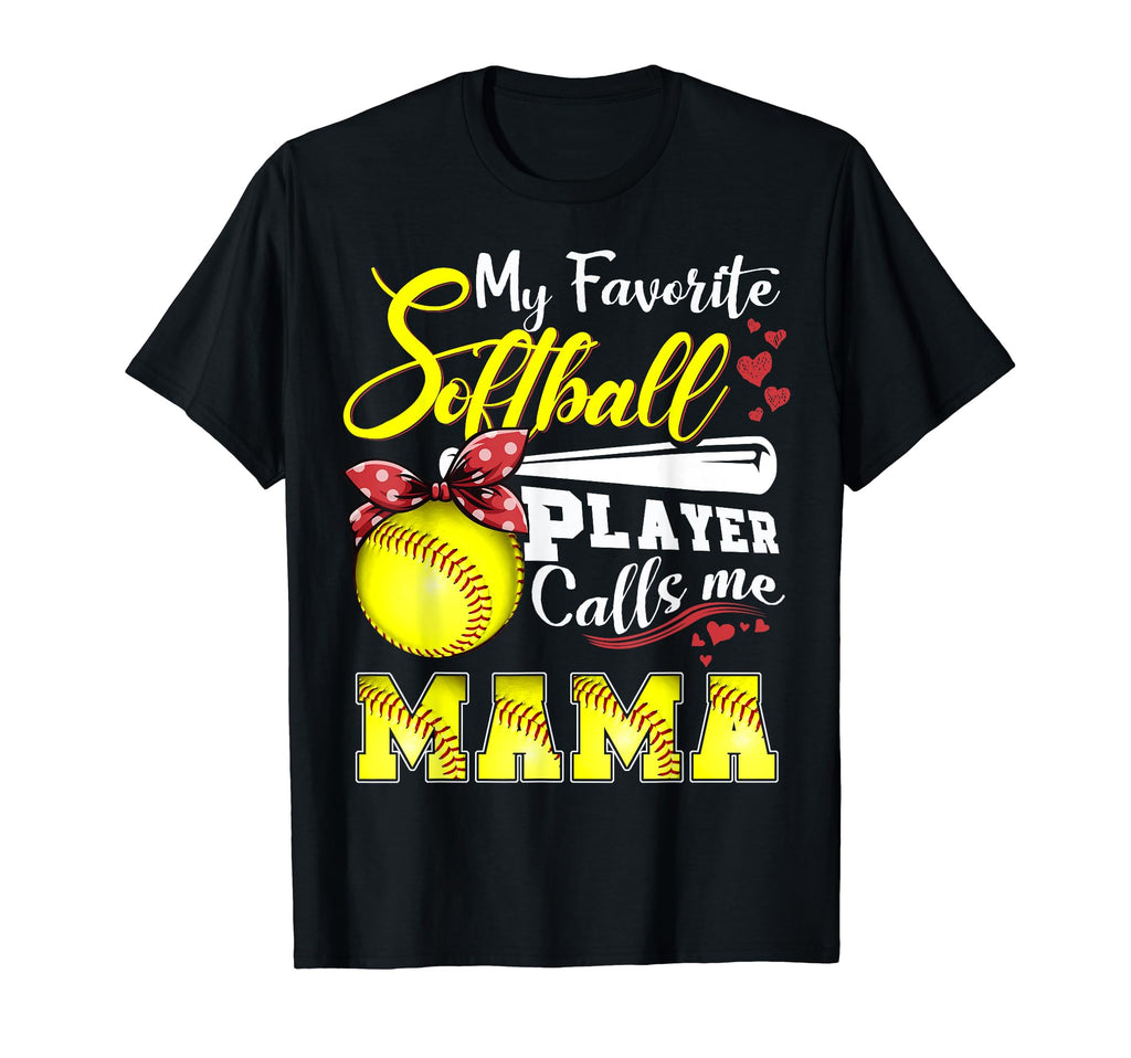 My Favorite Softball Player Calls Me Mama T-Shirt - Trendy Graphic Unisex - T-Shirt, Sweatshirt, Hoodie