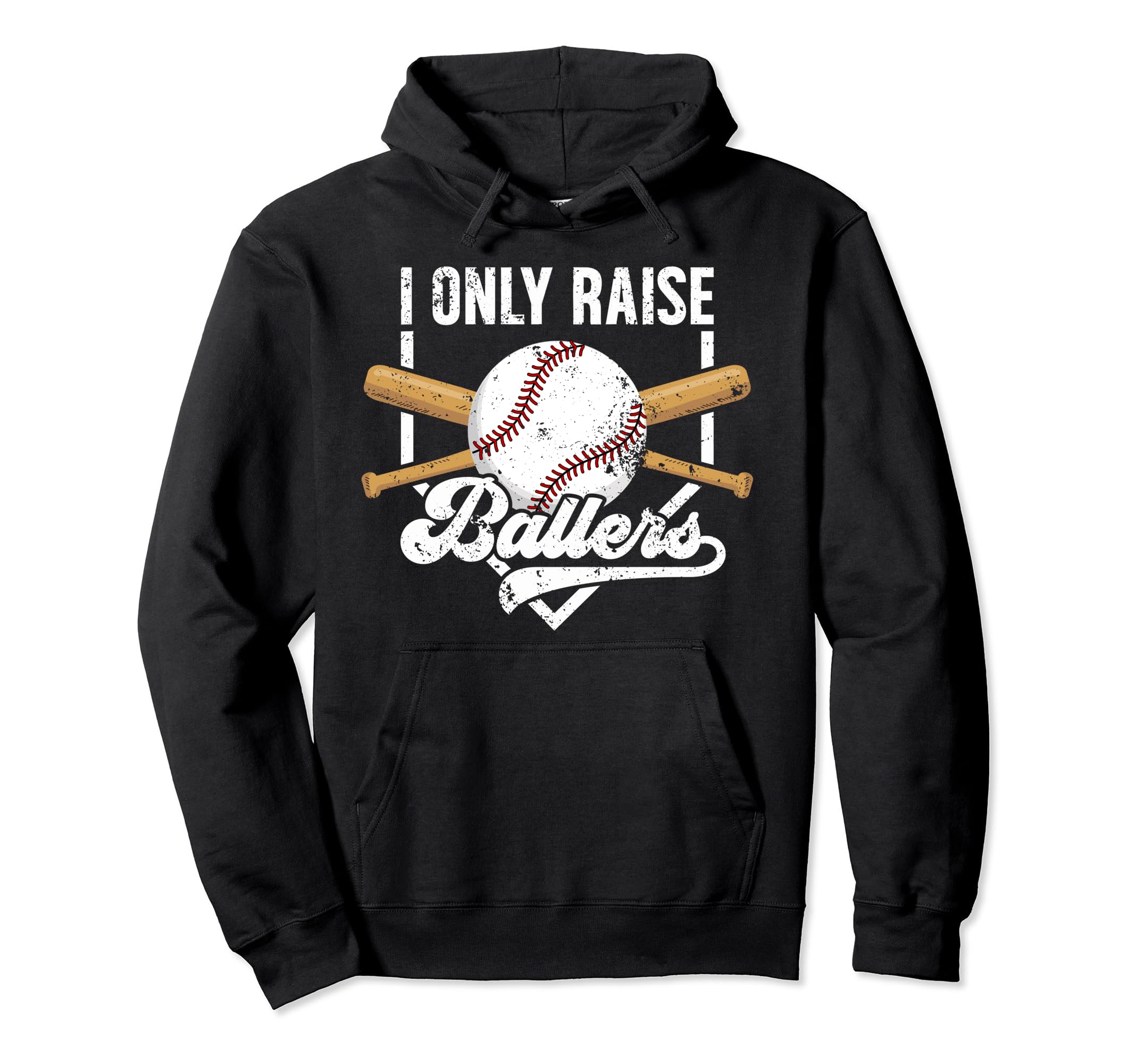 I Only Raise Ballers Baseball Dad Hoodie - Streetwear Style Men Women - T-Shirt, Sweatshirt, Hoodie